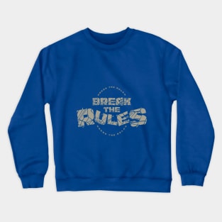 Break the rules Crewneck Sweatshirt